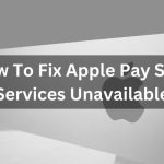 How To Fix Apple Pay Says Services Unavailable
